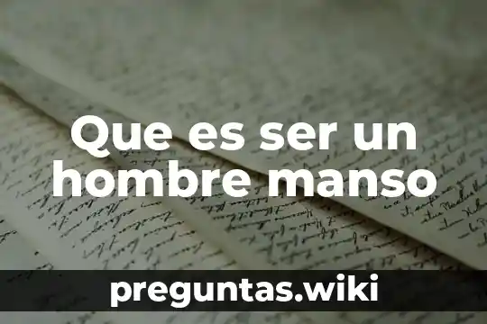 Que es ser un hombre manso