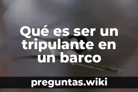 Qué es ser un tripulante en un barco