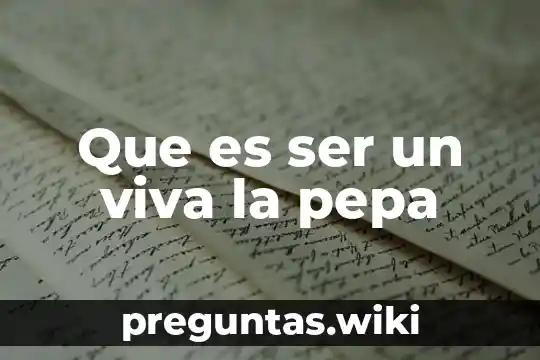 Que es ser un viva la pepa