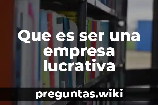 Que es ser una empresa lucrativa