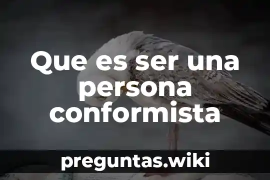 Que es ser una persona conformista