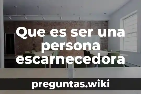 Que es ser una persona escarnecedora