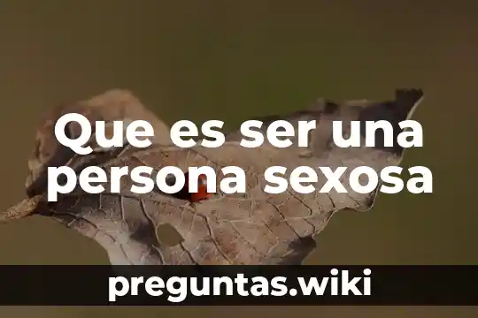 Que es ser una persona sexosa