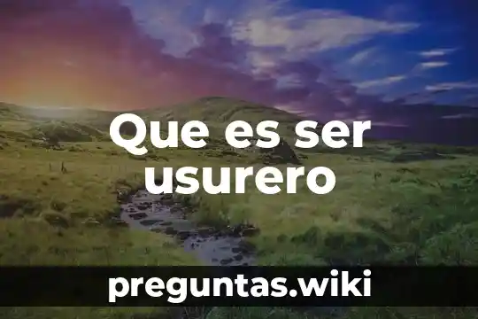 Que es ser usurero