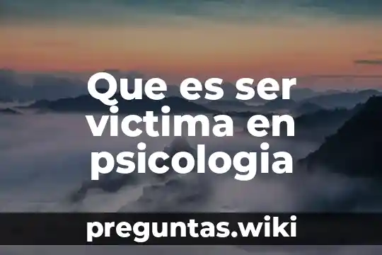 Que es ser victima en psicologia