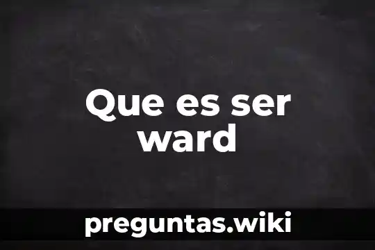 Que es ser ward