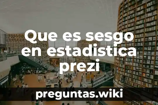 Que es sesgo en estadistica prezi