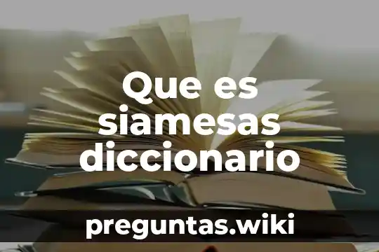 Que es siamesas diccionario