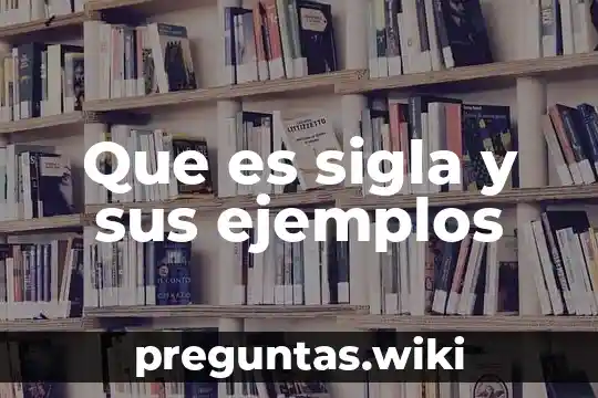 Que es sigla y sus ejemplos