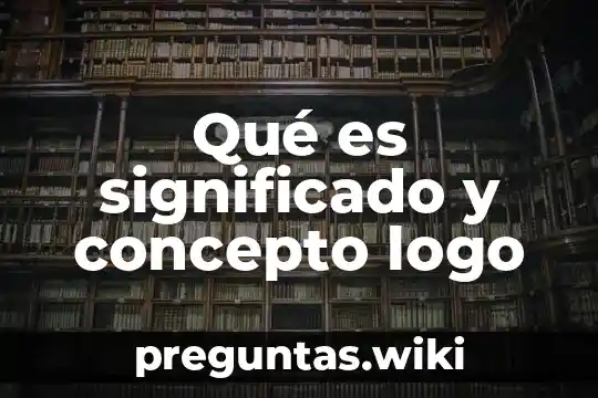 Qué es significado y concepto logo