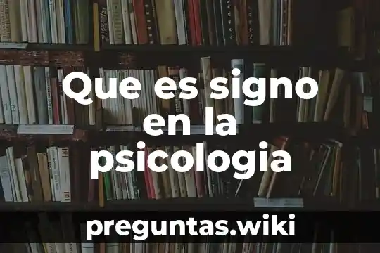 Que es signo en la psicologia