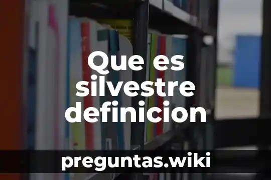 Que es silvestre definicion