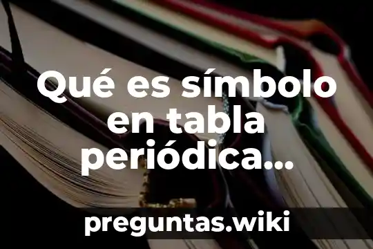 Qué es símbolo en tabla periódica ejemplos