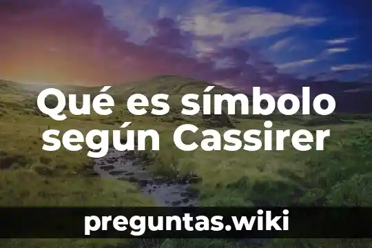 Qué es símbolo según Cassirer