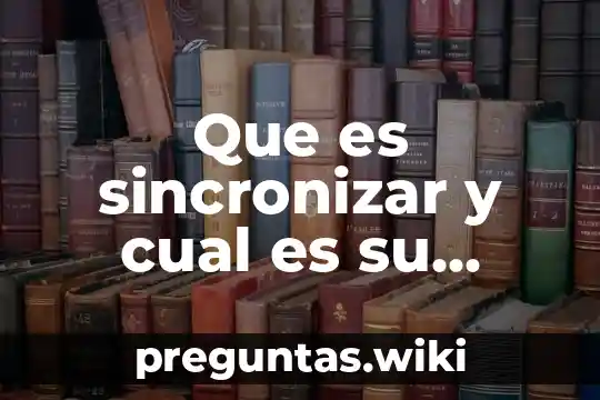 Que es sincronizar y cual es su concepto