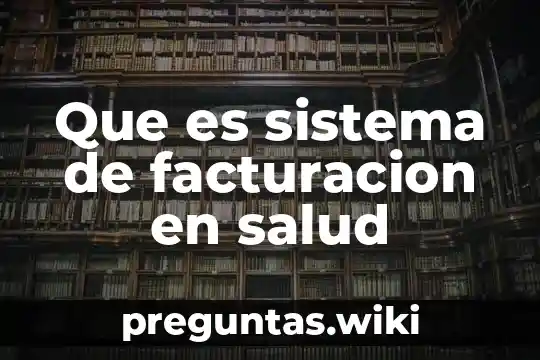 Que es sistema de facturacion en salud