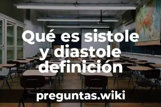 Qué es sistole y diastole definición