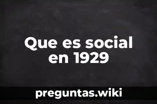Que es social en 1929