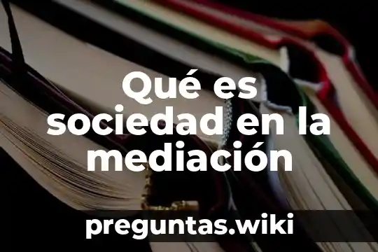 Qué es sociedad en la mediación
