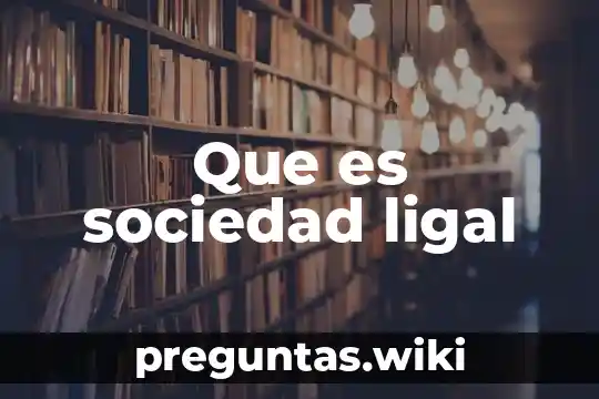 Que es sociedad ligal