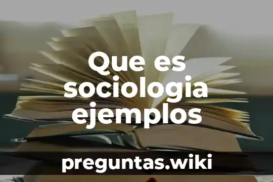 Que es sociologia ejemplos