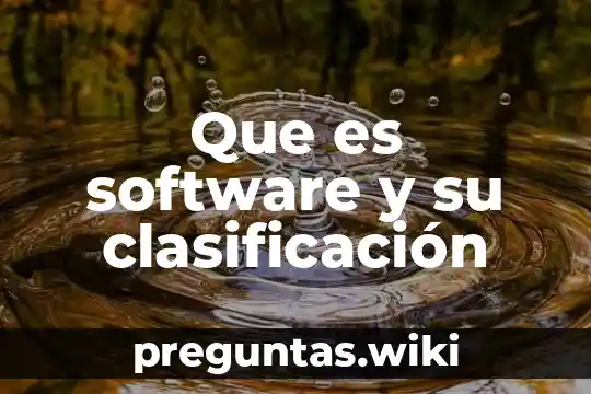 Que es software y su clasificación
