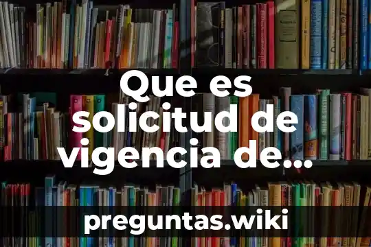 Que es solicitud de vigencia de derechos