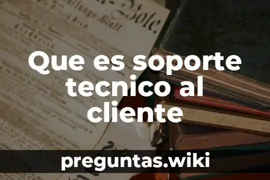 Que es soporte tecnico al cliente