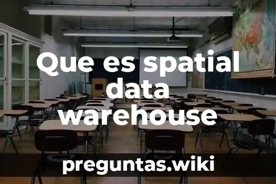 Que es spatial data warehouse