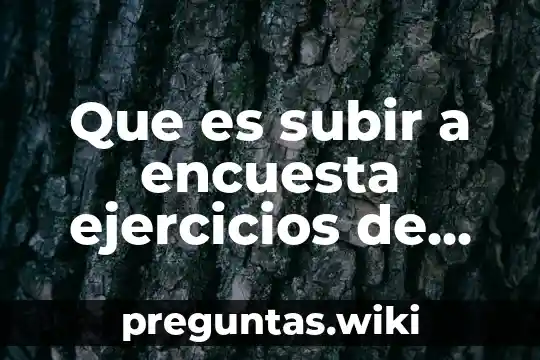 Que es subir a encuesta ejercicios de logica