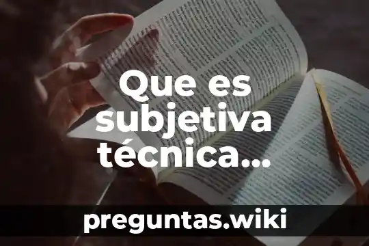 Que es subjetiva técnica literaria y poetica