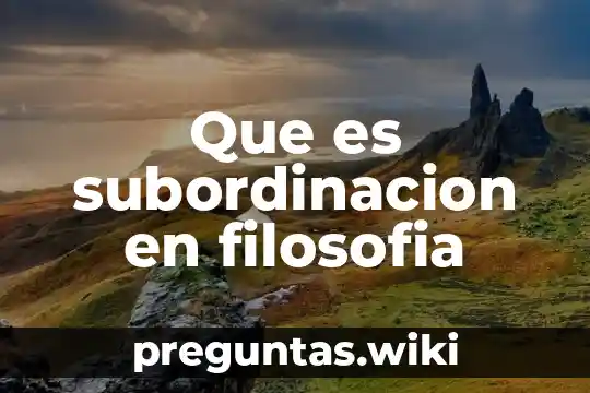 Que es subordinacion en filosofia