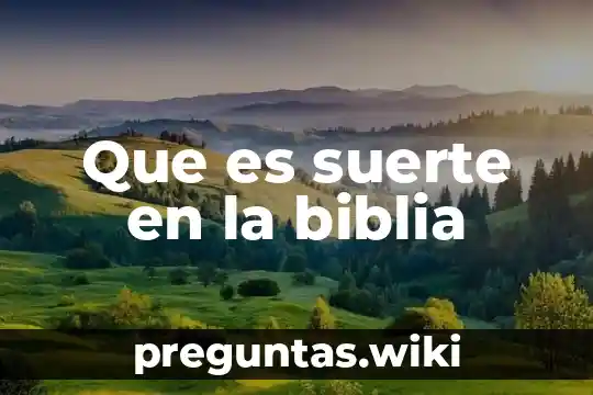 Que es suerte en la biblia