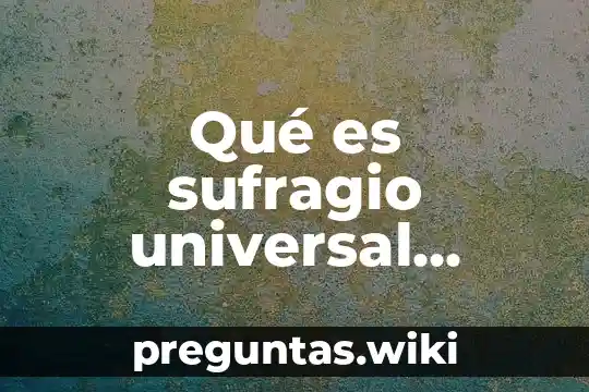 Qué es sufragio universal definición