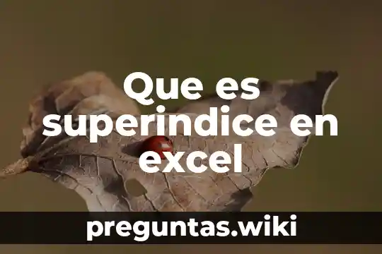 Que es superindice en excel