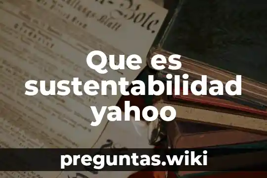 Que es sustentabilidad yahoo