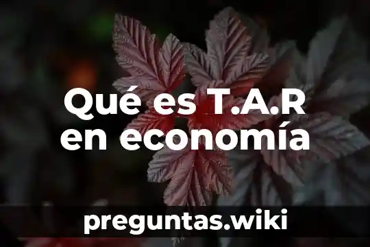 Qué es T.A.R en economía