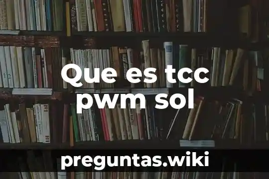 Que es tcc pwm sol