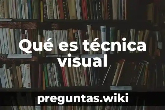 Qué es técnica visual