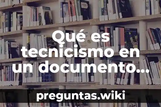 Qué es tecnicismo en un documento legales