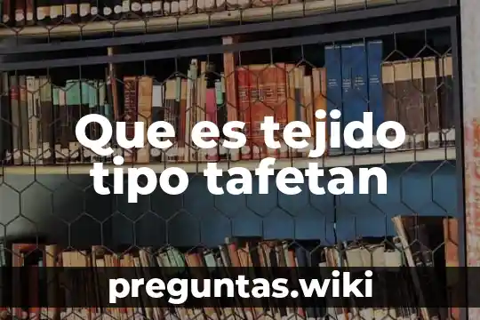 Que es tejido tipo tafetan
