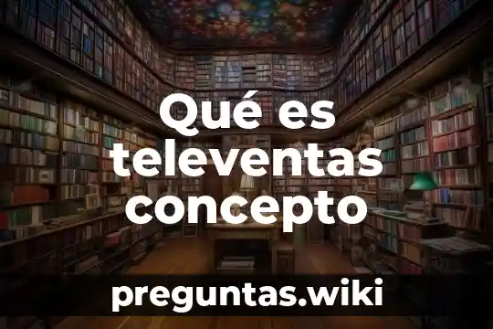 Qué es televentas concepto