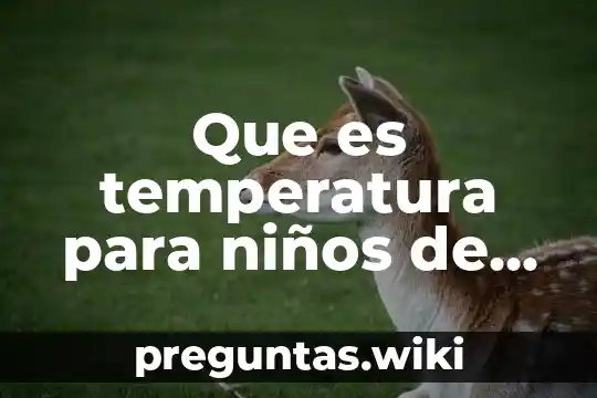 Que es temperatura para niños de primaria
