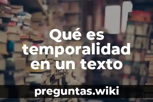 Qué es temporalidad en un texto