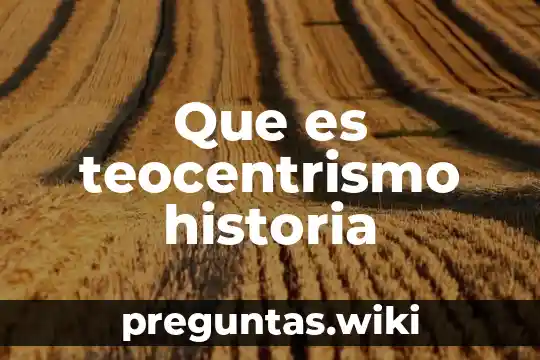 Que es teocentrismo historia