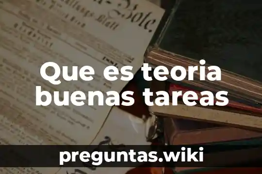 Que es teoria buenas tareas