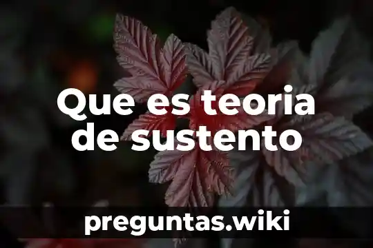 Que es teoria de sustento