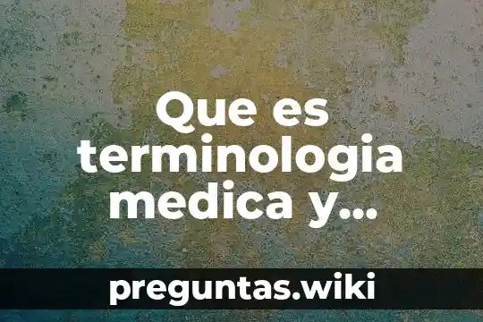 Que es terminologia medica y clinica