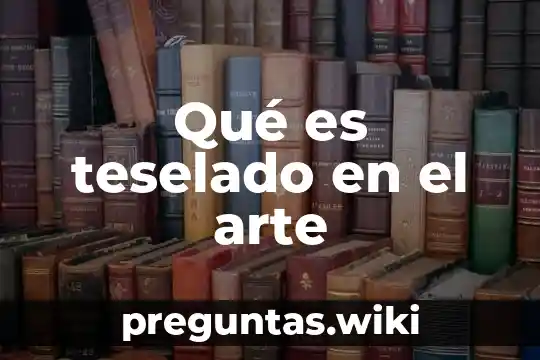 Qué es teselado en el arte