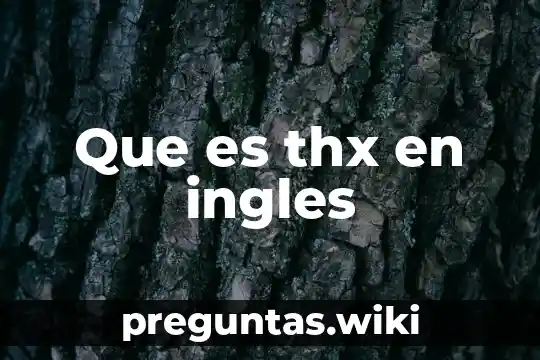Que es thx en ingles